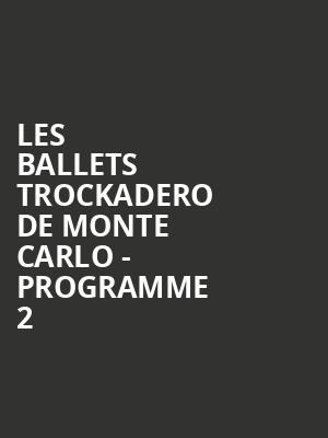 Les Ballets Trockadero De Monte Carlo - Programme 2 at Peacock Theatre